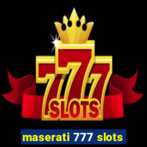 maserati 777 slots